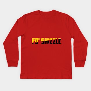 Funny Fo' Shizzle  Design Humor Kids Long Sleeve T-Shirt